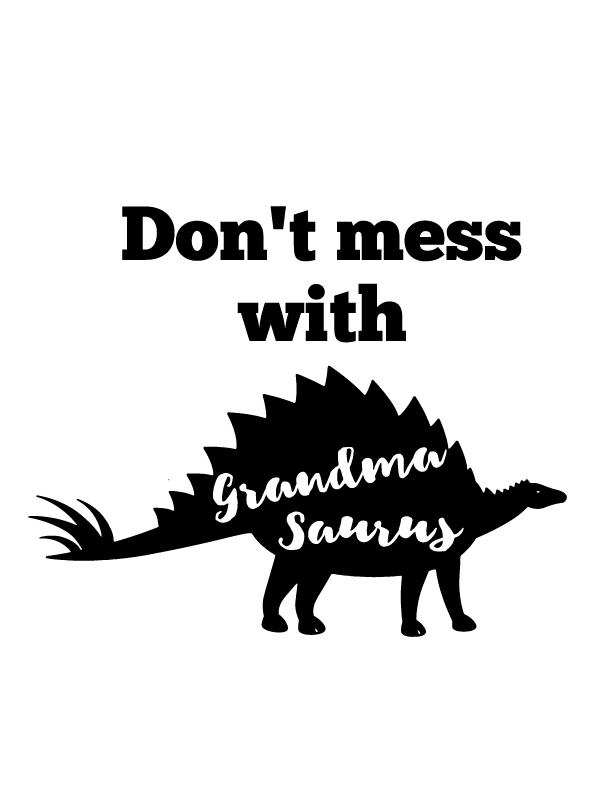 don't-mess-with-grandmasaurus