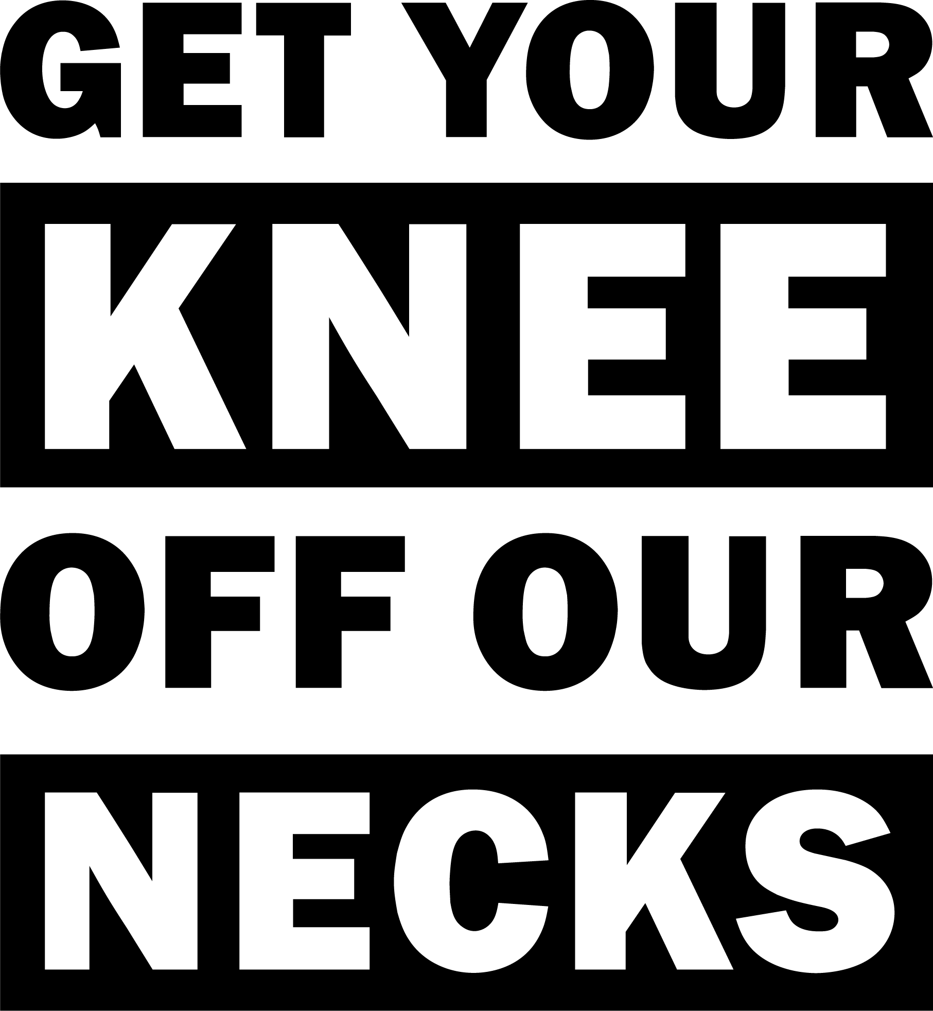 GET YOUR KNEE OFF OUR KNECKS-01-01