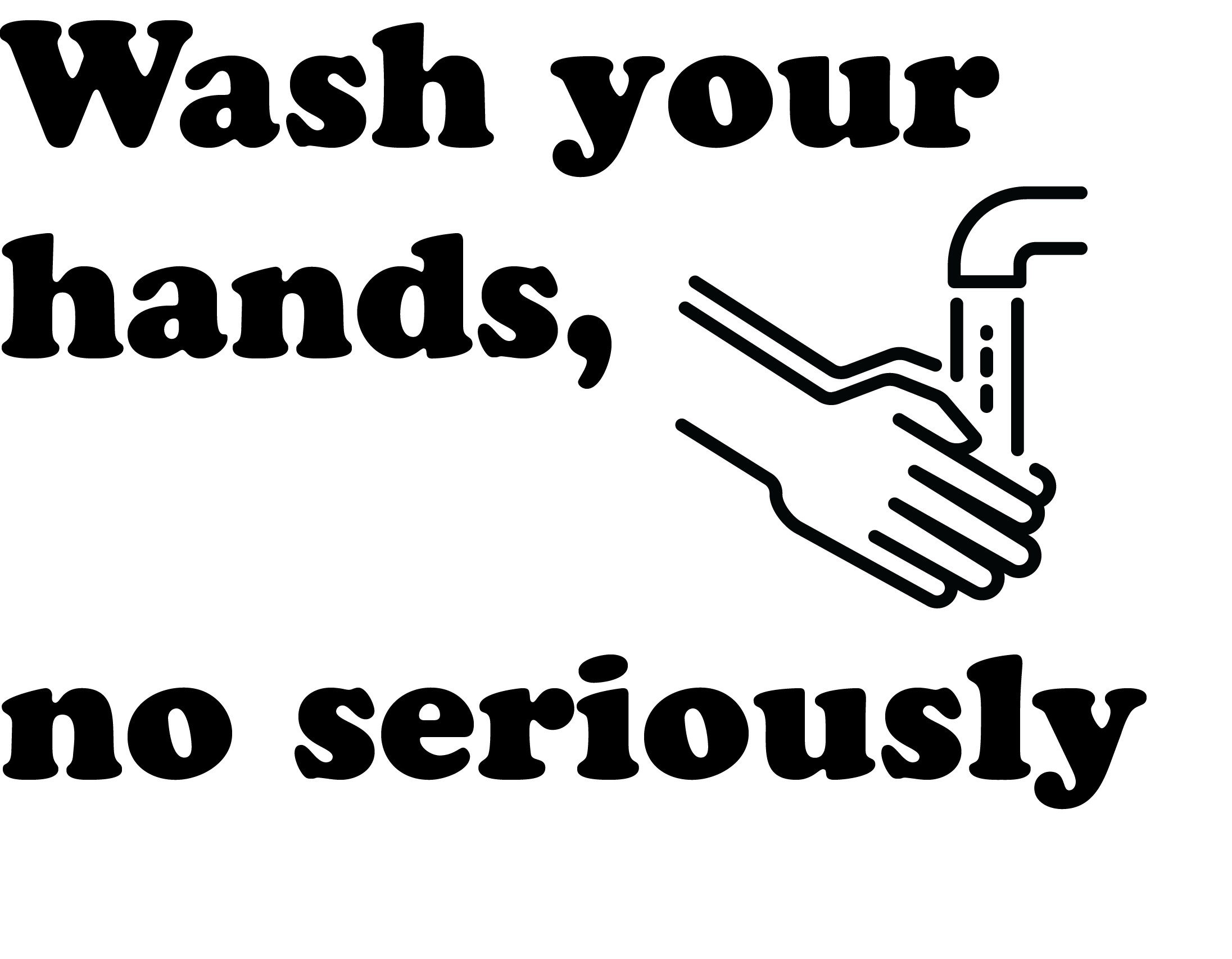 wash your hands no seriously-01