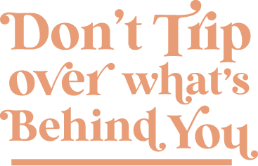 dont trip over whats behind you svg