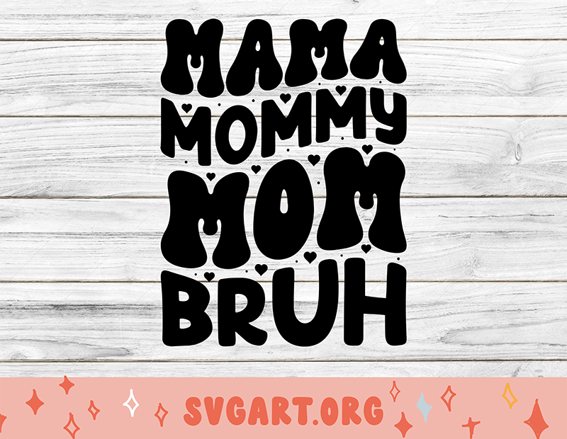 Mama Mommy Mom Bruh 2 SVG