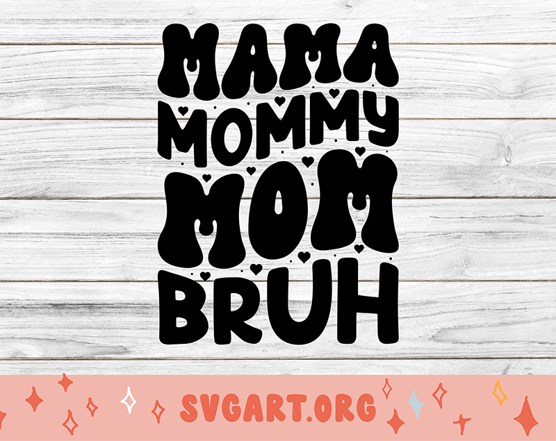 Mama Mommy Mom Bruh 2 SVG