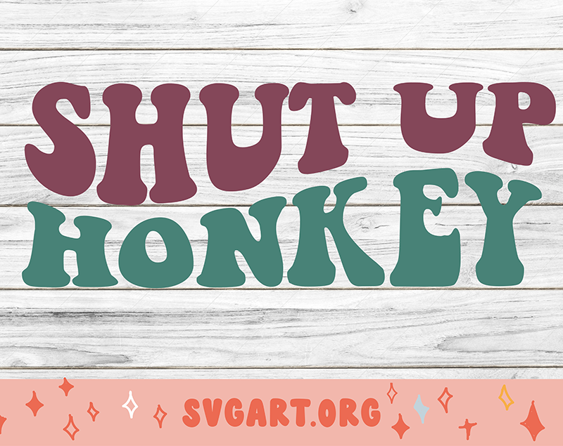 Shut Up Honkey SVG