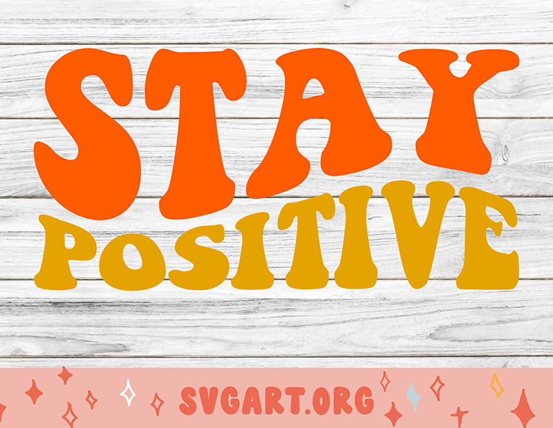 Stay Positive SVG