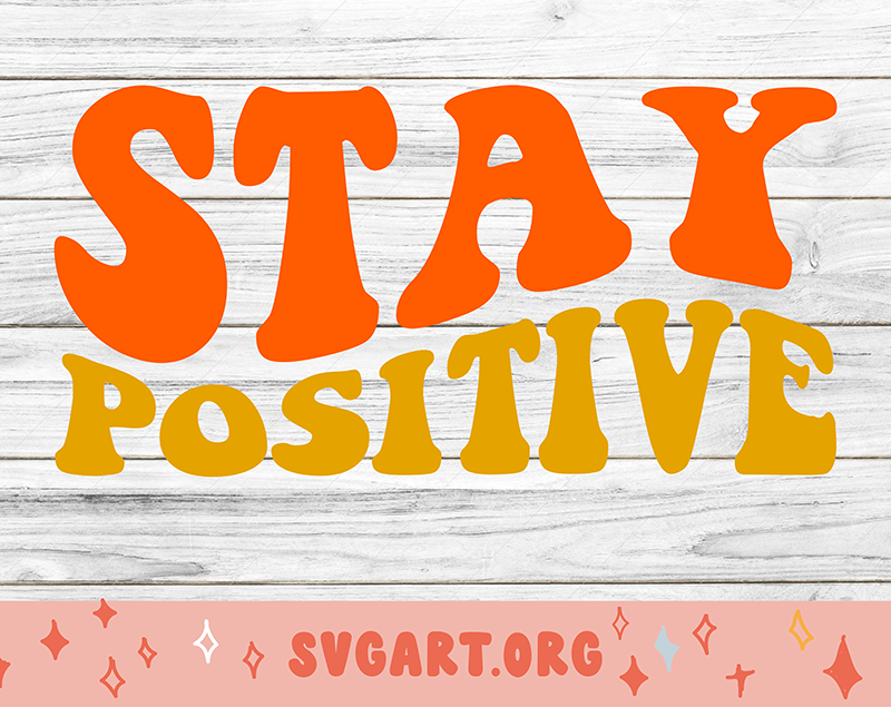 Stay Positive SVG