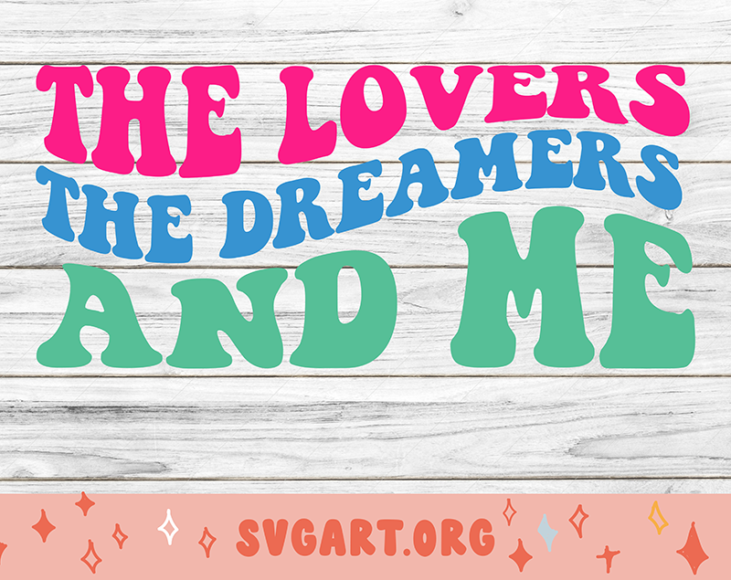 The Lovers The Dreamers and Me SVG